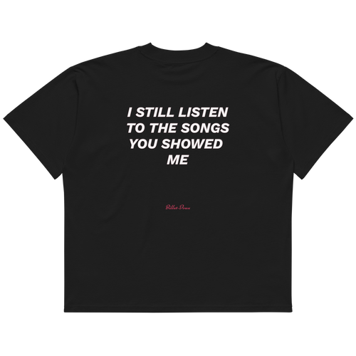 I still listen to the songs you showed me.
