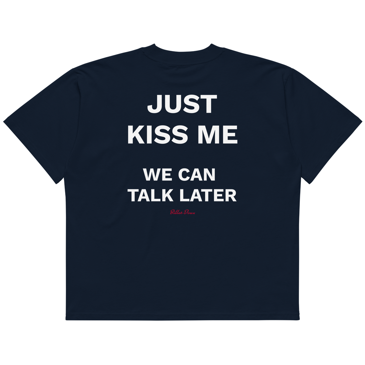 Just kiss me, we can talk later.
