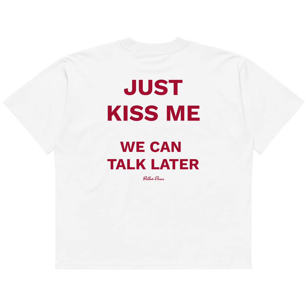 Just kiss me, we can talk later.