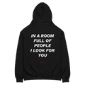 In a room full of people I look for you.